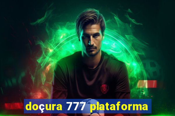 doçura 777 plataforma